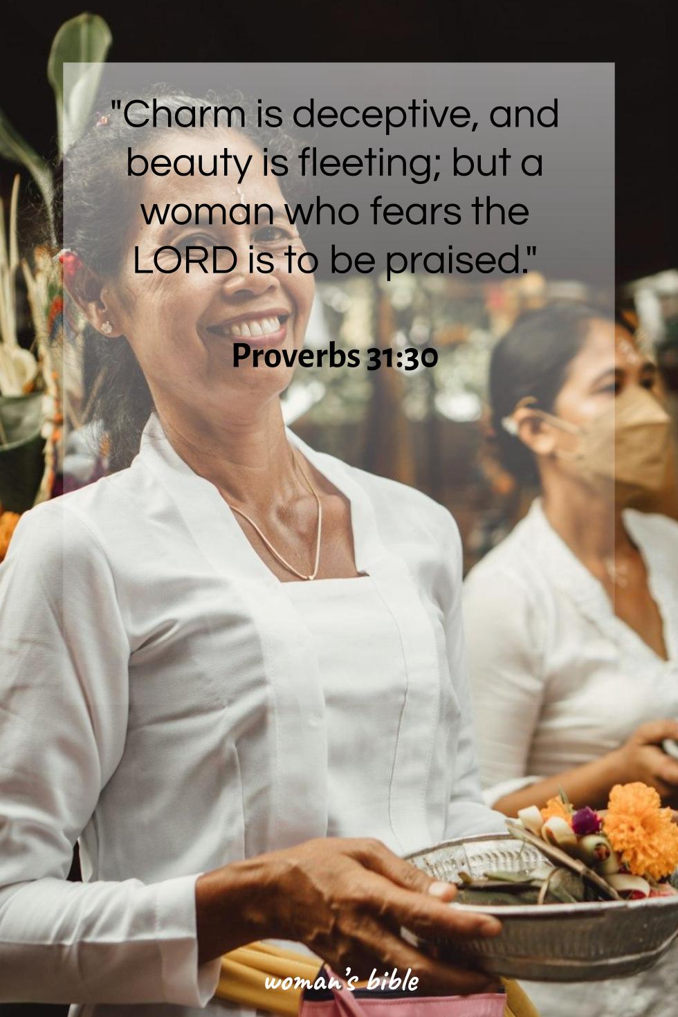 Bible Verses about the Heart of a Woman Proverbs 31:30