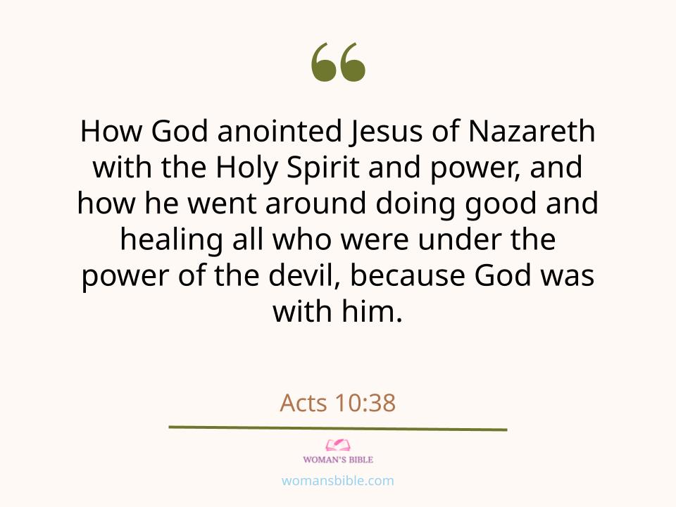 28 Powerful Healing Scriptures to Help You Find Strength
 Acts 10:38