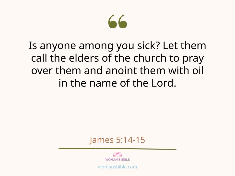 28 Powerful Healing Scriptures to Help You Find Strength
 James 5:14-15