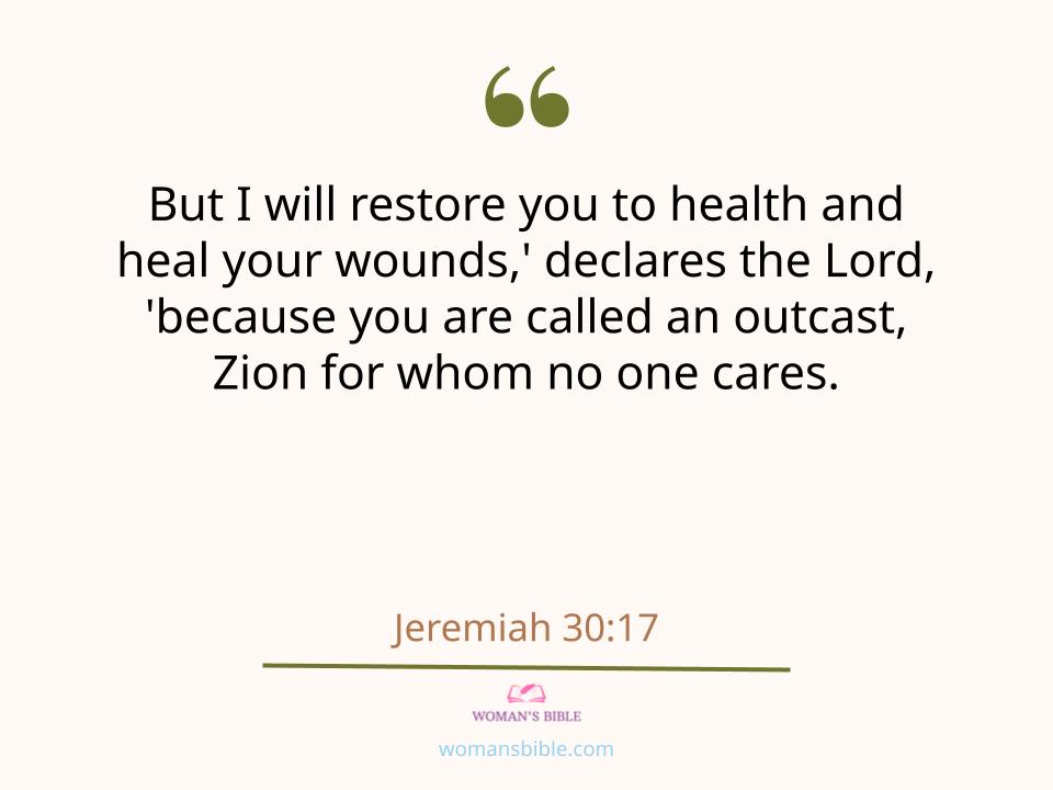 28 Powerful Healing Scriptures to Help You Find Strength
 Jeremiah 30:17