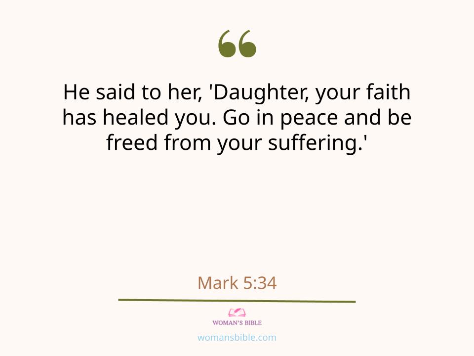 28 Powerful Healing Scriptures to Help You Find Strength
 Mark 5:34