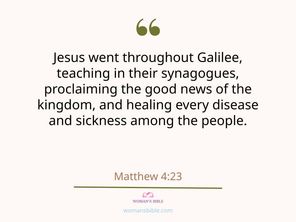 28 Powerful Healing Scriptures to Help You Find Strength
 Matthew 4:23