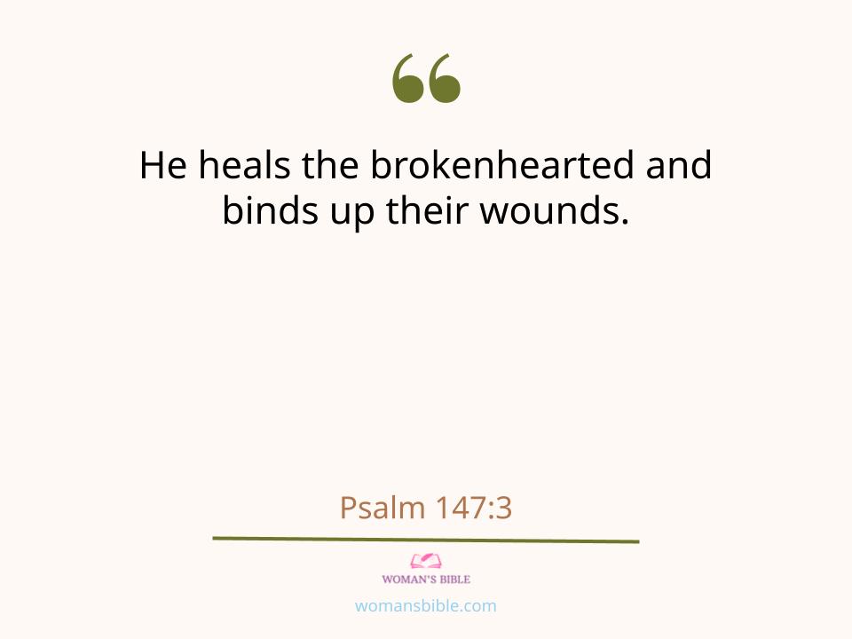 28 Powerful Healing Scriptures to Help You Find Strength
 Psalm 147:3