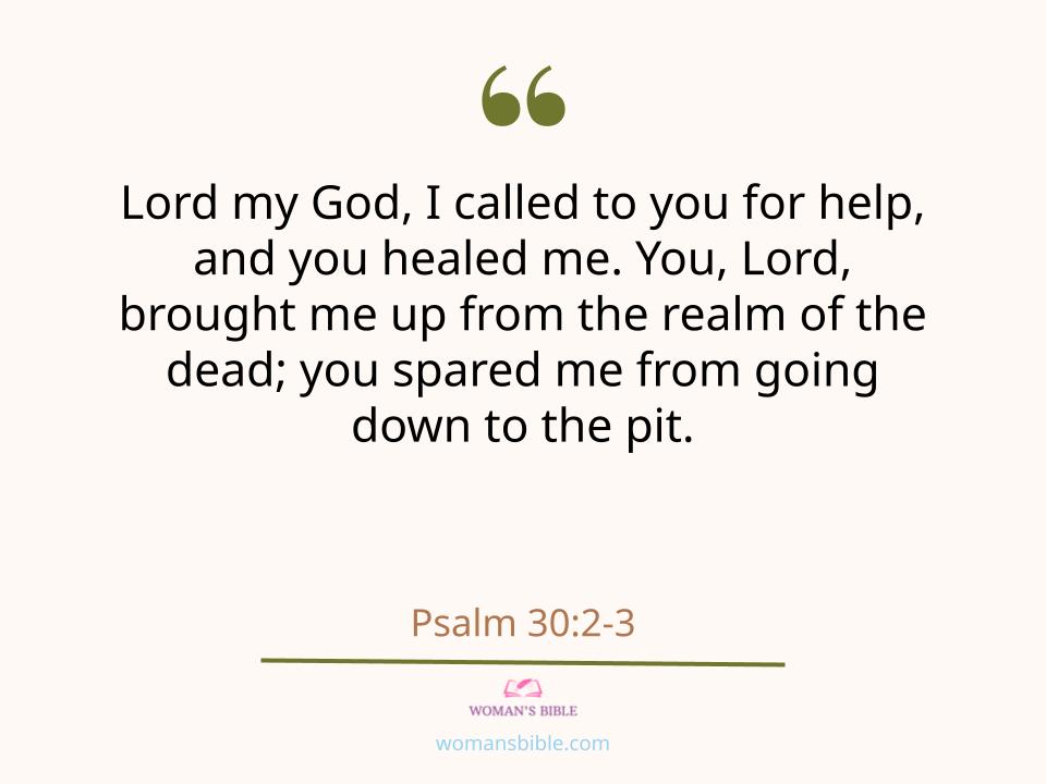 28 Powerful Healing Scriptures to Help You Find Strength
 Psalm 30:2-3