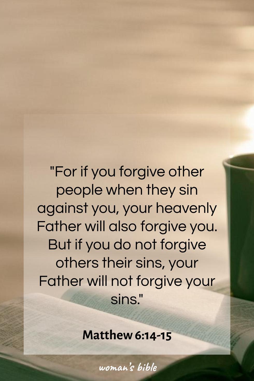 Bible Verses About Forgiving Others Who Hurt You Matthew 6:14-15