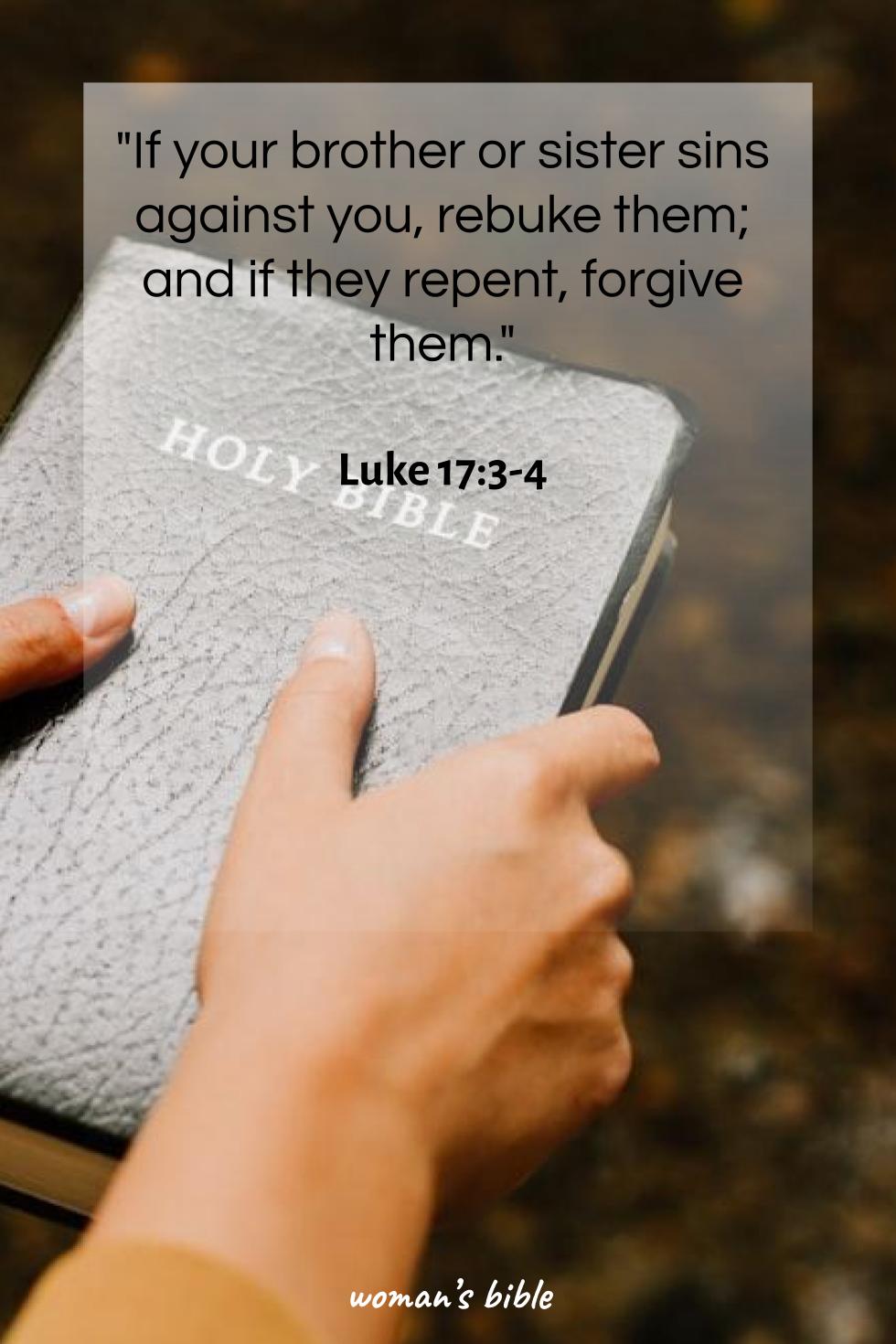 Bible Verses About Forgiving Others Who Hurt You Luke 17:3-4