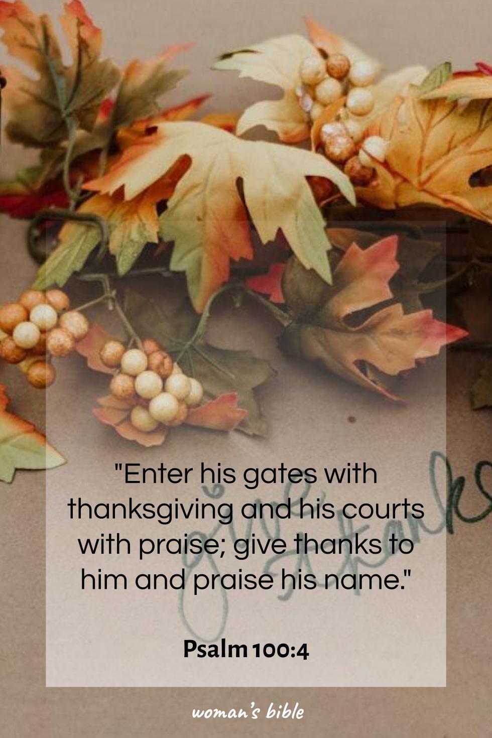 Bible Verses About Thanksgiving And Gratitude Psalm 100:4