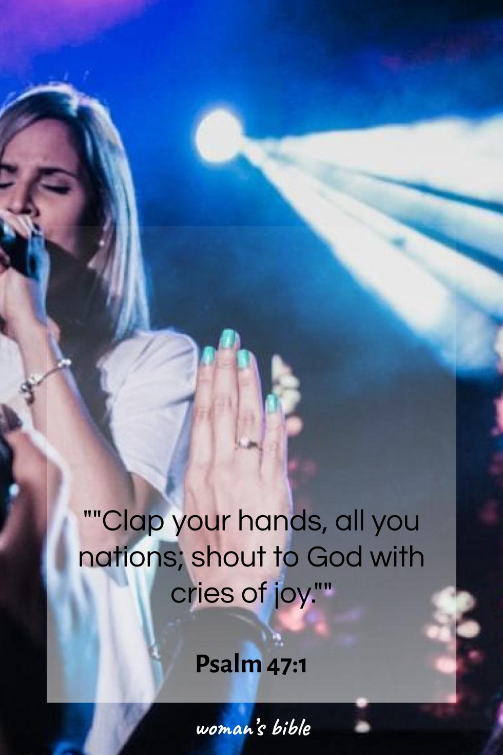 daily verse for woman Saturday, November 22nd, 2025 Psalm 47:1